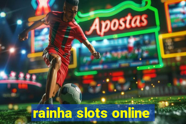 rainha slots online